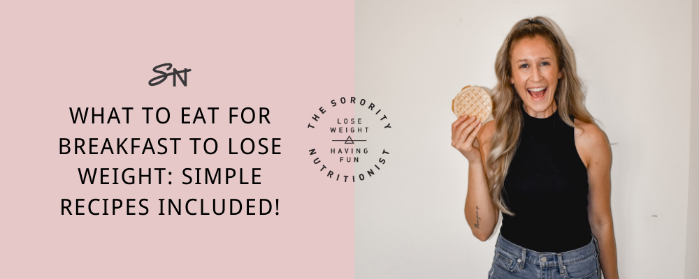 What To Eat For Breakfast To Lose Weight: Simple Recipes Included